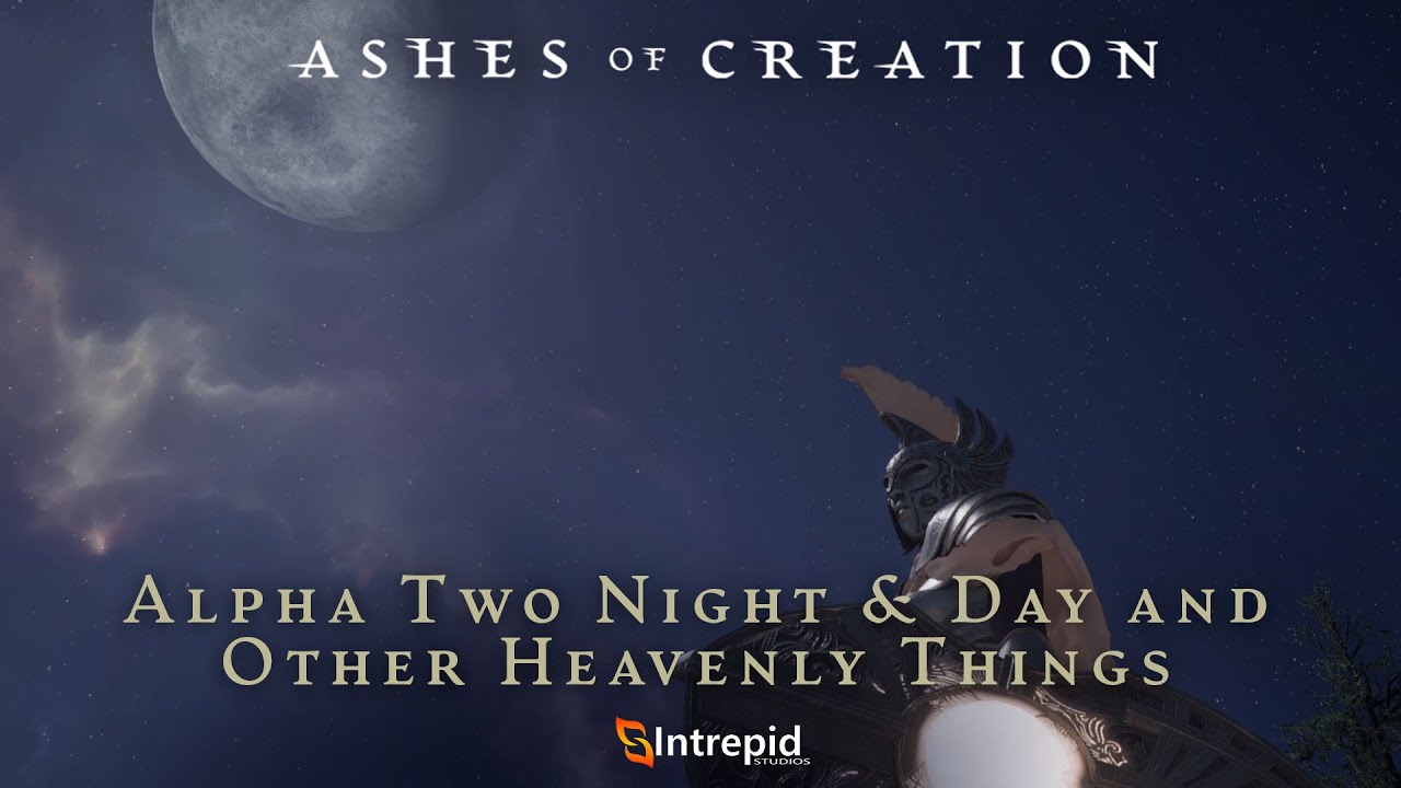 Ashes of Creation Alpha Two Night & Day and Other Heavenly Things